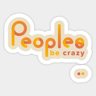 Peoples: be crazy Sticker